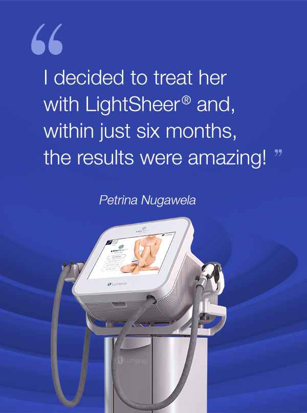 blog-pic_text1-mobile I decided to treat her with LightSheer and, withing just six months, the results were amazing